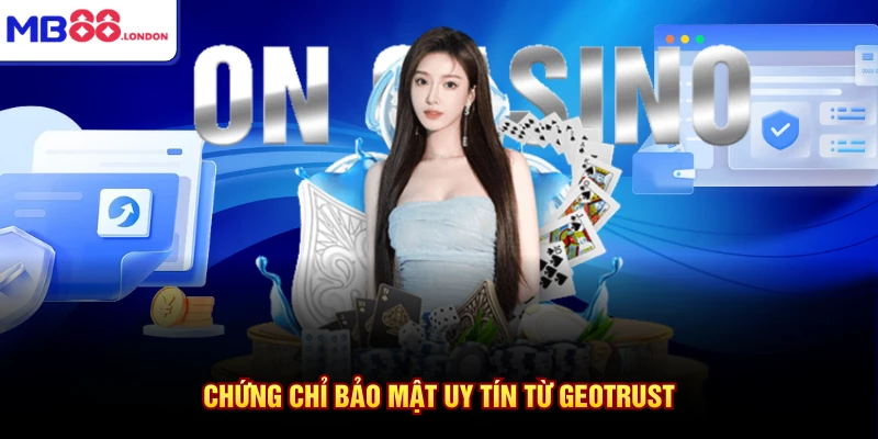 Giấy Phép Hoạt Động MB88 3 Chứng chỉ bảo mật uy tín từ GEOTRUST