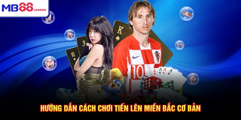 Cách Chơi Tiến Lên Miền Bắc Chuẩn Xác Nhất Cùng Nhà Cái MB88 2 Hướng dẫn cách chơi tiến lên miền Bắc cơ bản