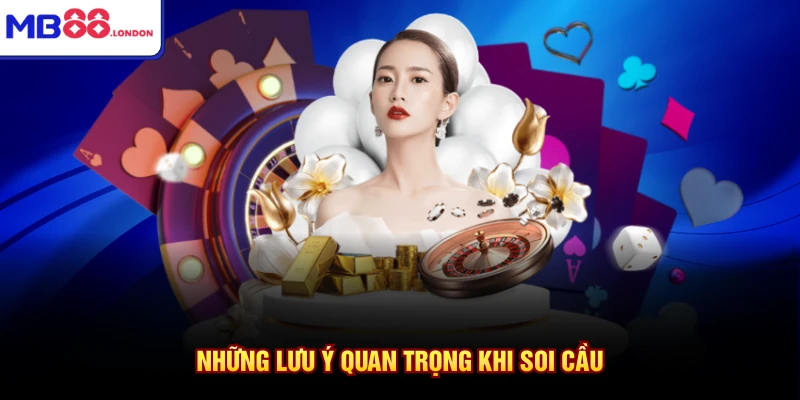 Cách Soi Cầu Baccarat Ở MB88 Hiệu Quả Tuyệt Đối 100% 4 Những lưu ý quan trọng khi soi cầu