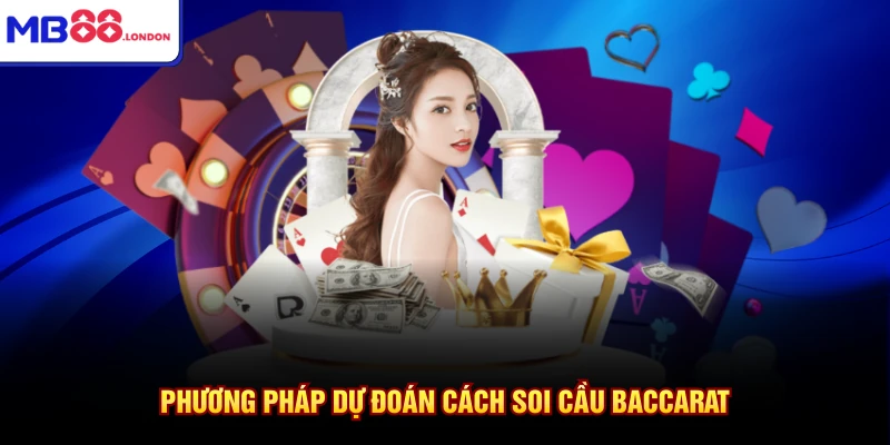 Cách Soi Cầu Baccarat Ở MB88 Hiệu Quả Tuyệt Đối 100% 2 Phương pháp dự đoán cách soi cầu baccarat