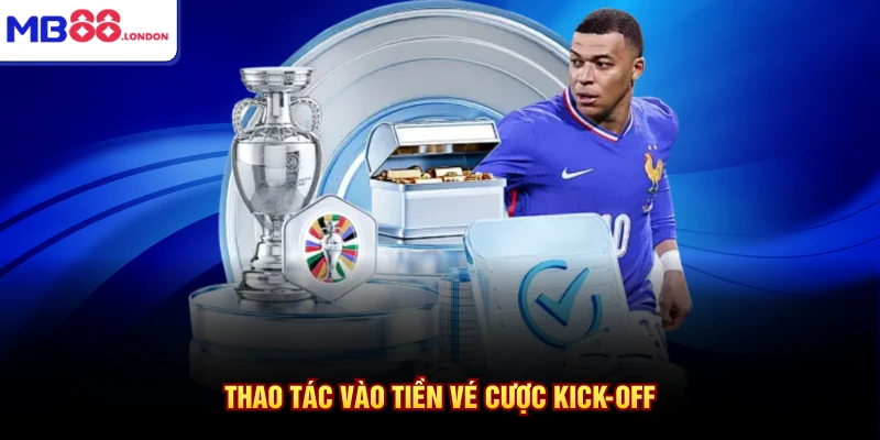 Kèo Giao Bóng Trước Là Gì Ở Nhà Cái MB88 Với 5 Mẹo 3 Thao tác vào tiền vé cược Kick-off